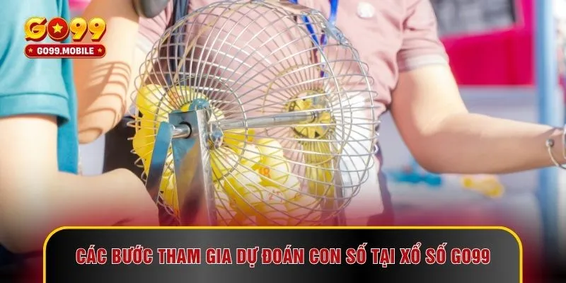 Các bước tham gia dự đoán con số tại xổ số GO99