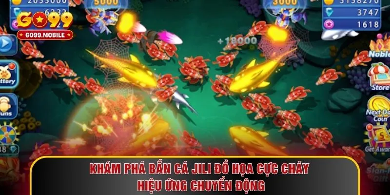 Khám phá bắn cá JILI đồ họa cực cháy hiệu ứng chuyển động
